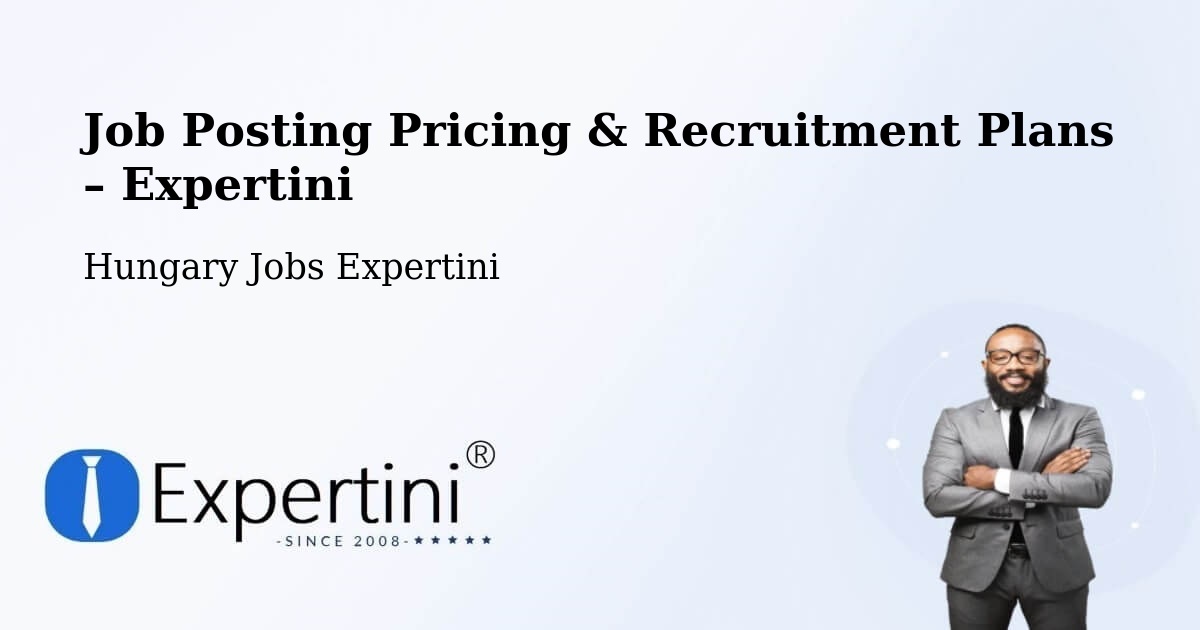 Job Posting Pricing & Recruitment Plans – Kunfehértó - Kunfehértó, Hungary Jobs Expertini